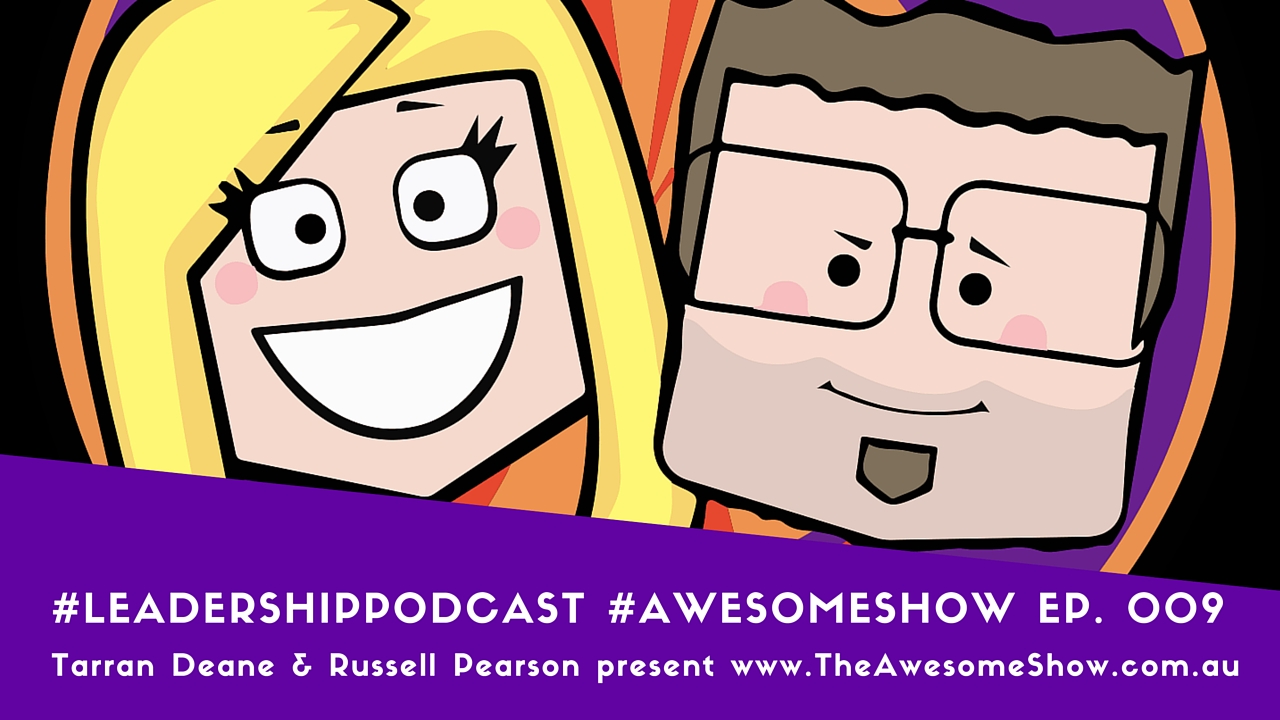 Ep 09 Season 001 Sales for Leaders _ The Awesome Show Podcast with Tarran Deane and Russell Pearson Subscribe at www.theawesomeshow.com.au