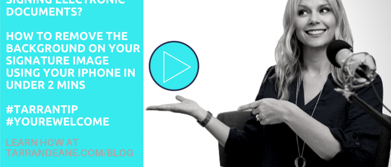 Signing Electronic Documents?  How To Remove The Background On Your Signature Image Using Your iPhone In a Few Mins #Tarrantip #YoureWelcome www.tarrandeane.com:blog